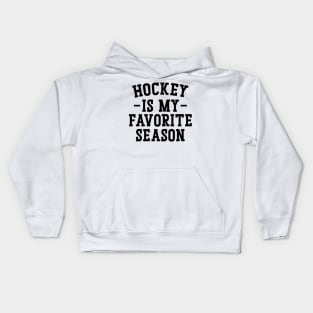 Hockey Is My Favorite Season Kids Hoodie